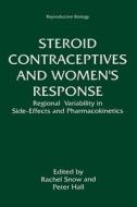 Steroid Contraceptives and Women's Response:: Regional Variability in Side-Effects and Steroid Pharmacokinetics di Rachel Snow, Symposium on Steroid Contraceptives and edito da Kluwer Academic Publishers