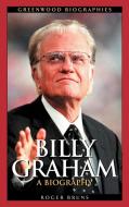 Billy Graham di Roger Bruns edito da Greenwood Press