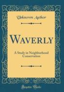 Waverly: A Study in Neighborhood Conservation (Classic Reprint) di Unknown Author edito da Forgotten Books