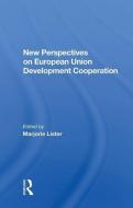 New Perspectives On European Union Development Cooperation edito da Taylor & Francis Ltd