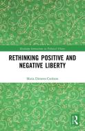 Rethinking Positive And Negative Liberty di Maria Dimova-Cookson edito da Taylor & Francis Ltd