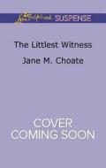 The Littlest Witness di Jane M. Choate edito da Love Inspired