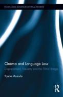 Cinema and Language Loss di Tijana Mamula edito da Routledge