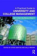A Practical Guide to University and College Management di Steve Denton, Sally Brown edito da Taylor & Francis Ltd