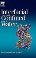 Interfacial and Confined Water di Ivan Brovchenko, Alla Oleinikova edito da ELSEVIER SCIENCE & TECHNOLOGY
