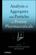 Analysis of Aggregates and Particles in Protein Pharmaceuticals di Hanns-Christian Mahler edito da Wiley-Blackwell
