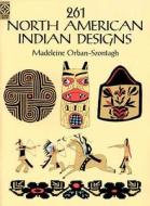 261 North American Indian Designs di Madeleine Orban-Szontagh edito da DOVER PUBN INC