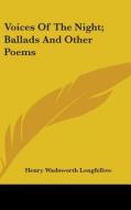 Voices Of The Night; Ballads And Other Poems di Henry Wadsworth Longfellow edito da Kessinger Publishing Co