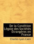 De La Condition Lacgale Des Sociactacs A Trangacres En France di Charles Lyon-Caen edito da Bibliolife