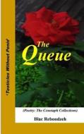 The Queue: (Poetry: The Cenotaph Collections) di Blac Rebondzeh edito da Miraclaire Publishing
