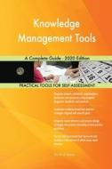 Knowledge Management Tools A Complete Guide - 2020 Edition di Blokdyk Gerardus Blokdyk edito da Emereo Pty Ltd