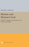 Motion and Motion's God di Michael J. Buckley edito da Princeton University Press