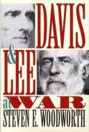 Davis and Lee at War di Steven E. Woodworth edito da University Press of Kansas