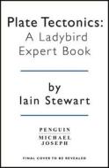 Plate Tectonics: A Ladybird Expert Book di Iain Stewart edito da Penguin Books Ltd