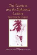 The Victorians and the Eighteenth Century di Francis O'Gorman, Katherine Turner edito da Taylor & Francis Ltd