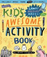 The Kid's Awesome Activity Book di Mike Lowery edito da Workman Publishing