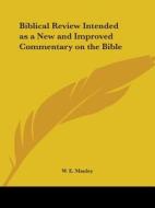 Biblical Review Intended As A New And Improved Commentary On The Bible (1859) di W.E. Manley edito da Kessinger Publishing Co