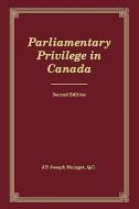 Parliamentary Privilege in Canada: Second Edition di J. P. Joseph Maingot, Joseph P. Maingot edito da MCGILL QUEENS UNIV PR
