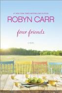 Four Friends di Robyn Carr edito da Harlequin Mira
