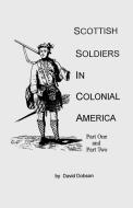 Scottish Soldiers in Colonial America di David Dobson, Kit Dobson edito da Clearfield