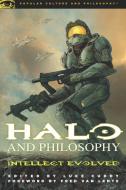 Halo and Philosophy: Intellect Evolved di Luke Cuddy edito da OPEN COURT