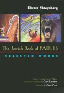 The Jewish Book of Fables: The Selected Works of Eliezer Shtaynbarg di Eliezer Shtaynbarg edito da SYRACUSE UNIV PR