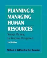Planning & Managing Human Resources di William J. Rothwell, H. C. Kazanas edito da Hrd Press Inc.,u.s.