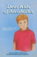Dear Kids of Alcoholics . . . di Lindsey Hall, Leigh Cohn edito da Gurze Books