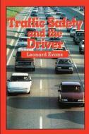 Traffic Safety and the Driver di Leonard Evans edito da Science Serving Society
