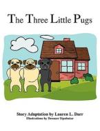 The Three Little Pugs di Lauren L. Darr edito da Left Paw Press, LLC