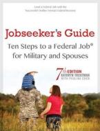 Jobseeker's Guide Ten Steps to a Federal Job for Military and Spouses di Kathryn Troutman edito da Reesume Place