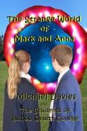 The Strange World of Mark and Anna di Michael Davies edito da Mickie Dalton Foundation