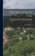 The Epistles to the Thessalonians di James Denney edito da LEGARE STREET PR