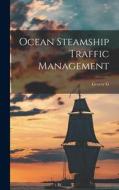 Ocean Steamship Traffic Management di Grover G. B. Huebner edito da LEGARE STREET PR