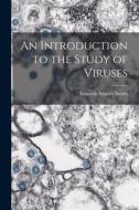 An Introduction to the Study of Viruses di Kenneth Manley Smith edito da LEGARE STREET PR