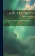 Laudes Diurnae: The Psalter and Canticles in the Morning and Evening Service of the Church of England, Set and Pointed to the Gregoria di Richard Redhead edito da LEGARE STREET PR