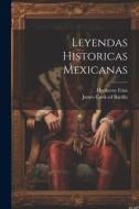 Leyendas Historicas Mexicanas di Heriberto Frías edito da LEGARE STREET PR