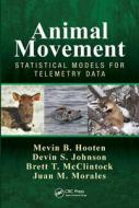 Animal Movement di Mevin B. Hooten, Devin S. Johnson, Brett T. McClintock, Juan M. Morales edito da Taylor & Francis Ltd