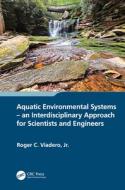 Aquatic Environmental Systems - An Interdisciplinary Approach For Scientists And Engineers di Jr. Viadero edito da Taylor & Francis Ltd