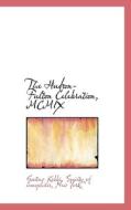 The Hudson-fulton Celebration, Mcmix di Gustav Kobb edito da Bibliolife