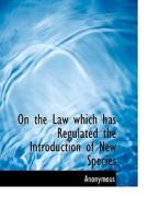 On the Law which has Regulated the Introduction of New Species di Anonymous edito da BiblioLife