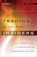 Trading with the Insiders di Jonathan Moreland edito da John Wiley & Sons Inc