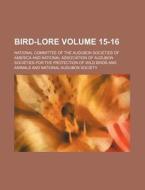 Bird-Lore Volume 15-16 di National Committee of the America edito da Rarebooksclub.com