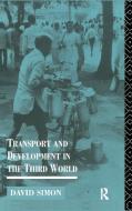 Transport and Development in the Third World di David Simon edito da Taylor & Francis Ltd