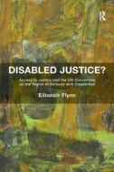Disabled Justice? di Eilionoir Flynn edito da Taylor & Francis Ltd