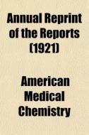 Annual Reprint Of The Reports 1921 di American Chemistry edito da General Books