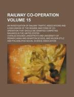Railway Co-operation Volume 15 ; An Inv di Charles Langstroth edito da Rarebooksclub.com