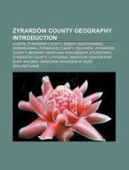 Zyrard W County Geography Introduction: di Books Llc edito da Books LLC, Wiki Series