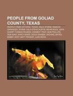 People From Goliad County, Texas: People di Books Llc edito da Books LLC, Wiki Series