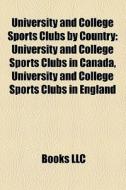University And College Sports Clubs By C di Books Llc edito da Books LLC
